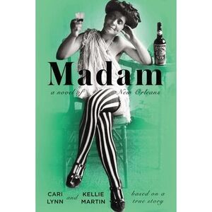 Madam: A Novel of New Orleans -- Cari Lynn